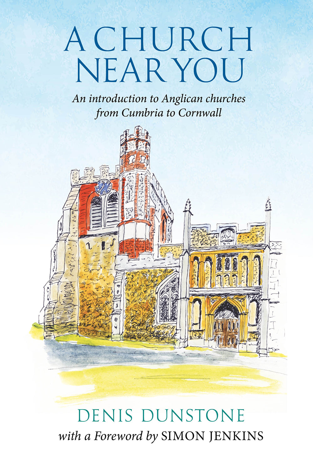 A Church Near You: An introduction to Anglican churches from Cumbria to Cornwall